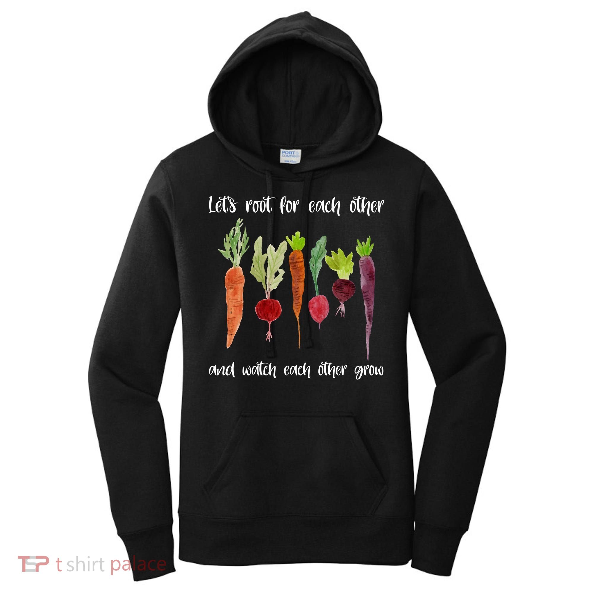 Let's Root For Each Other And Watch Each Other Grow Vegetables Women's Hoodie
