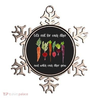 Let's Root For Each Other And Watch Each Other Grow Vegetables Ornament