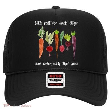 Let's Root For Each Other And Watch Each Other Grow Vegetables Hat