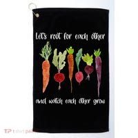 Let's Root For Each Other And Watch Each Other Grow Vegetables Golf Towel thumb 0