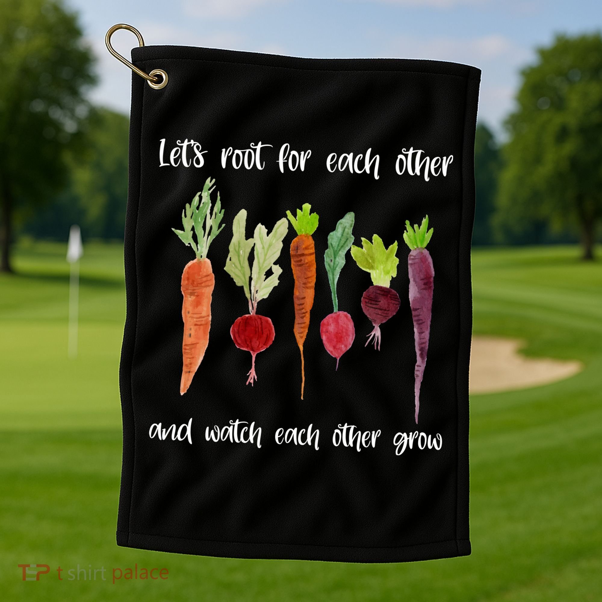 Let's Root For Each Other And Watch Each Other Grow Vegetables Golf Towel