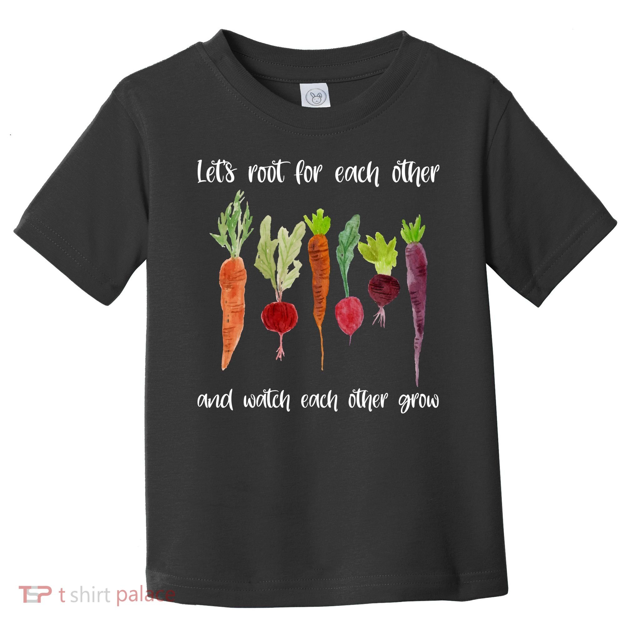 Let's Root For Each Other And Watch Each Other Grow Vegetables Toddler T-Shirt