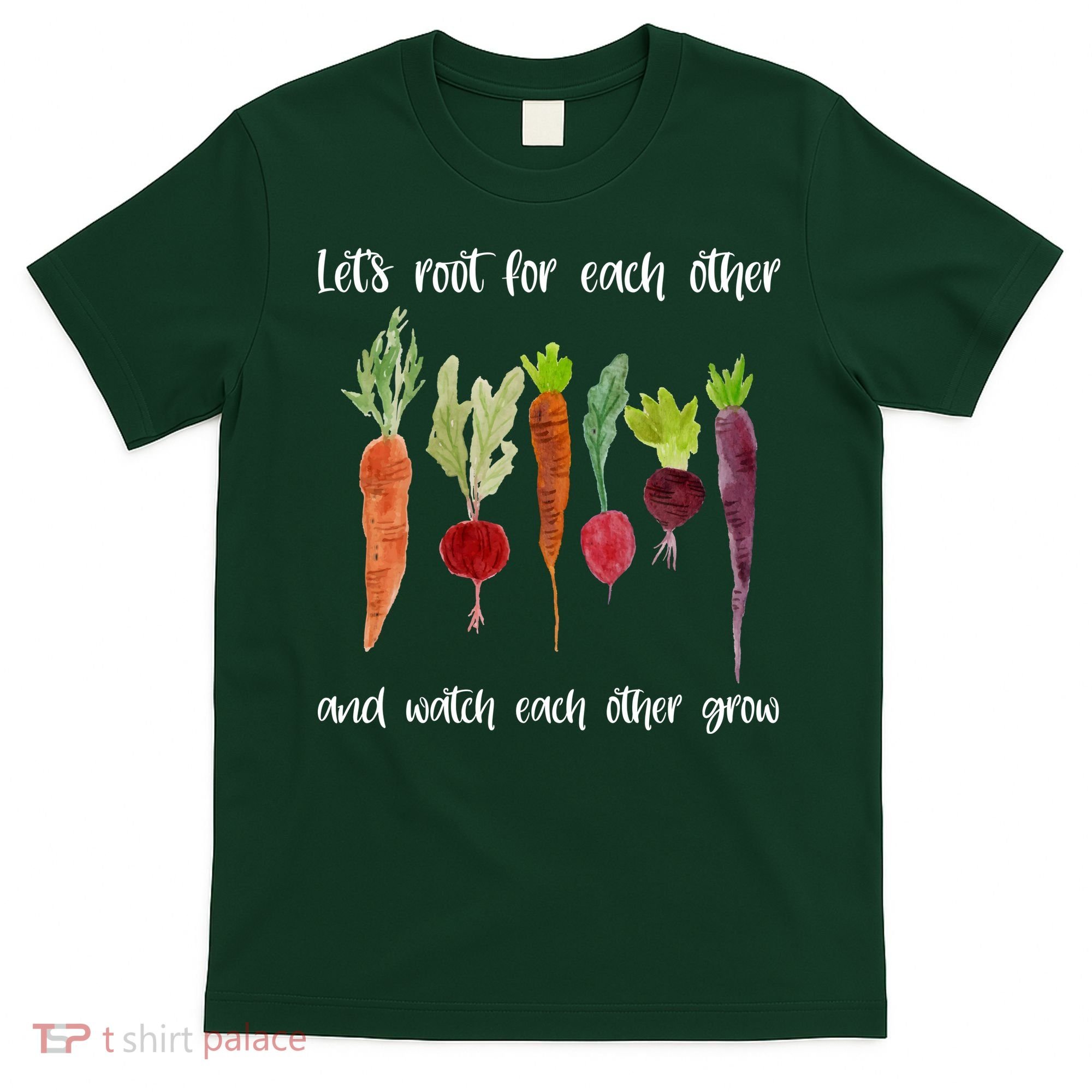 Let's Root For Each Other And Watch Each Other Grow Vegetables T-Shirt