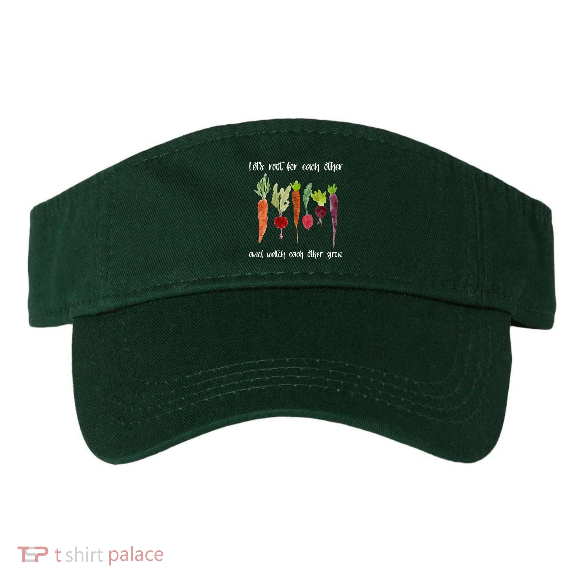 Let's Root For Each Other And Watch Each Other Grow Vegetables Visor