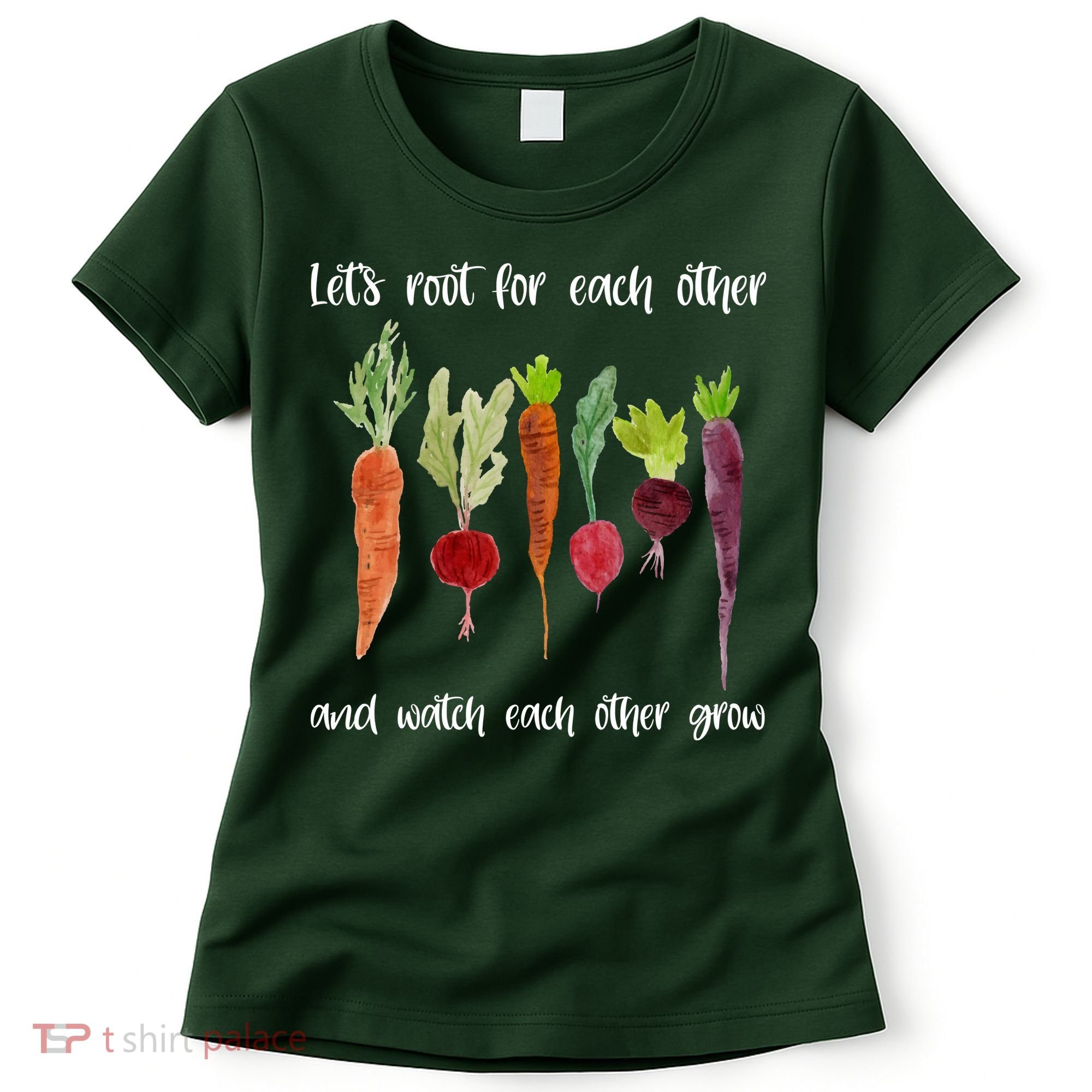 Let's Root For Each Other And Watch Each Other Grow Vegetables Women's T-Shirt