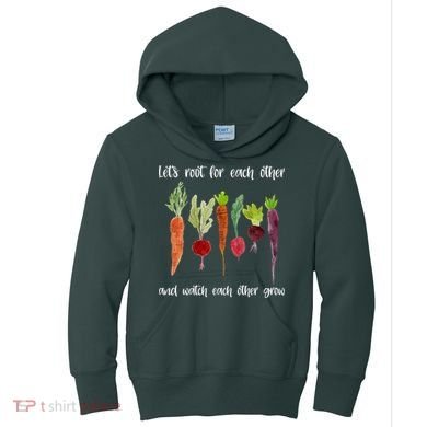 Let's Root For Each Other And Watch Each Other Grow Vegetables Kids Hoodie