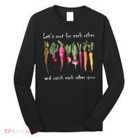 LetS Root For Each Other And Watch Each Other Grow Plants Long Sleeve Shirt thumb 0