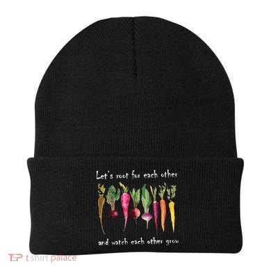 LetS Root For Each Other And Watch Each Other Grow Plants Beanie