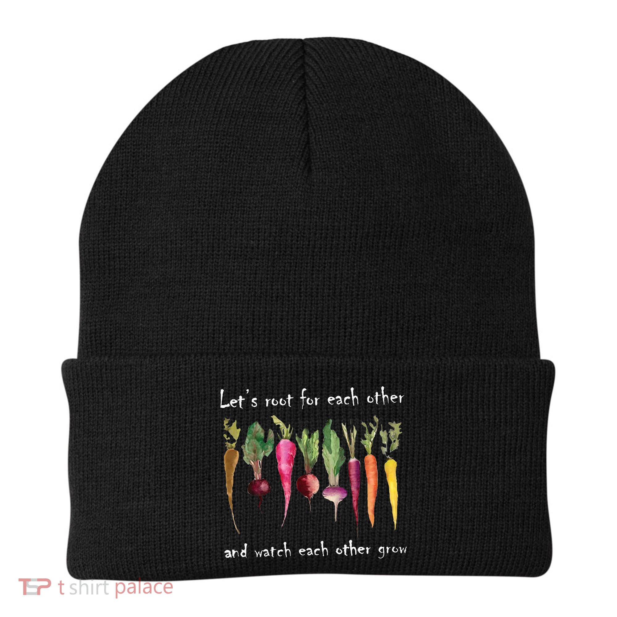 LetS Root For Each Other And Watch Each Other Grow Plants Beanie