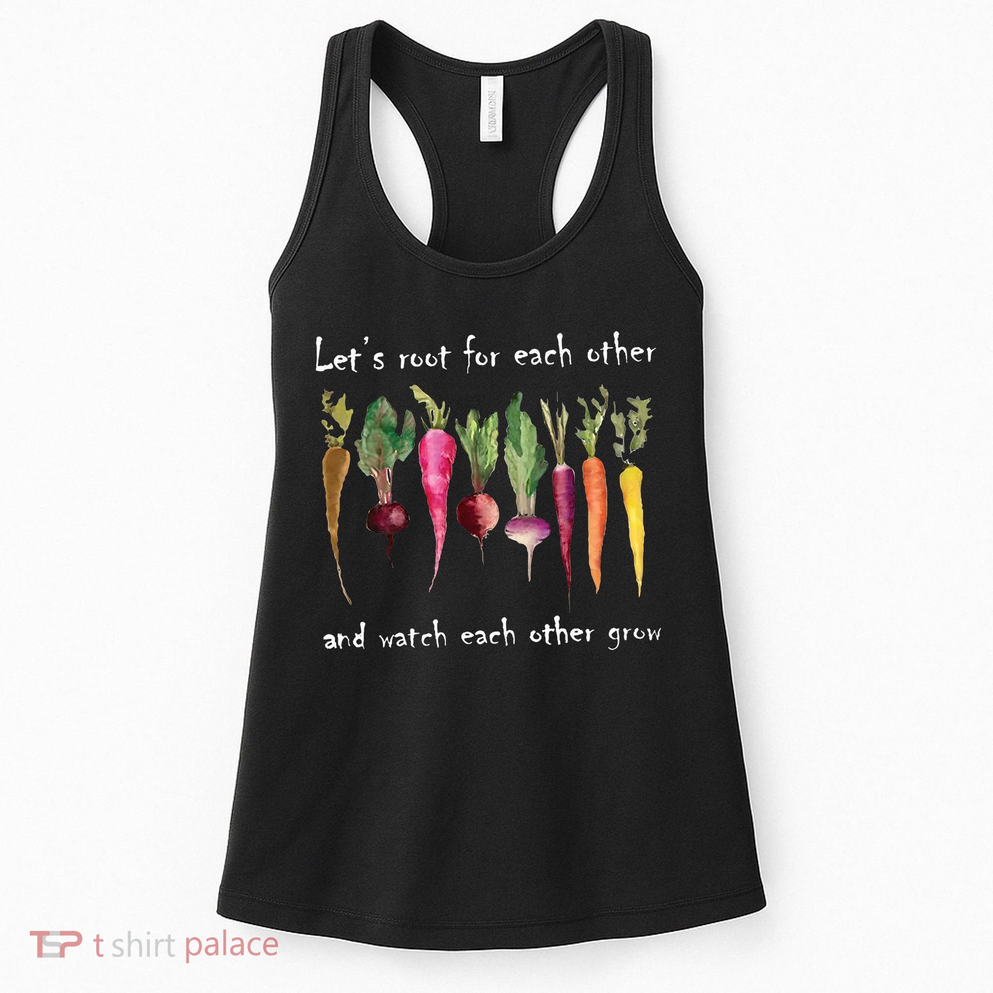 LetS Root For Each Other And Watch Each Other Grow Plants Women's Tank Top