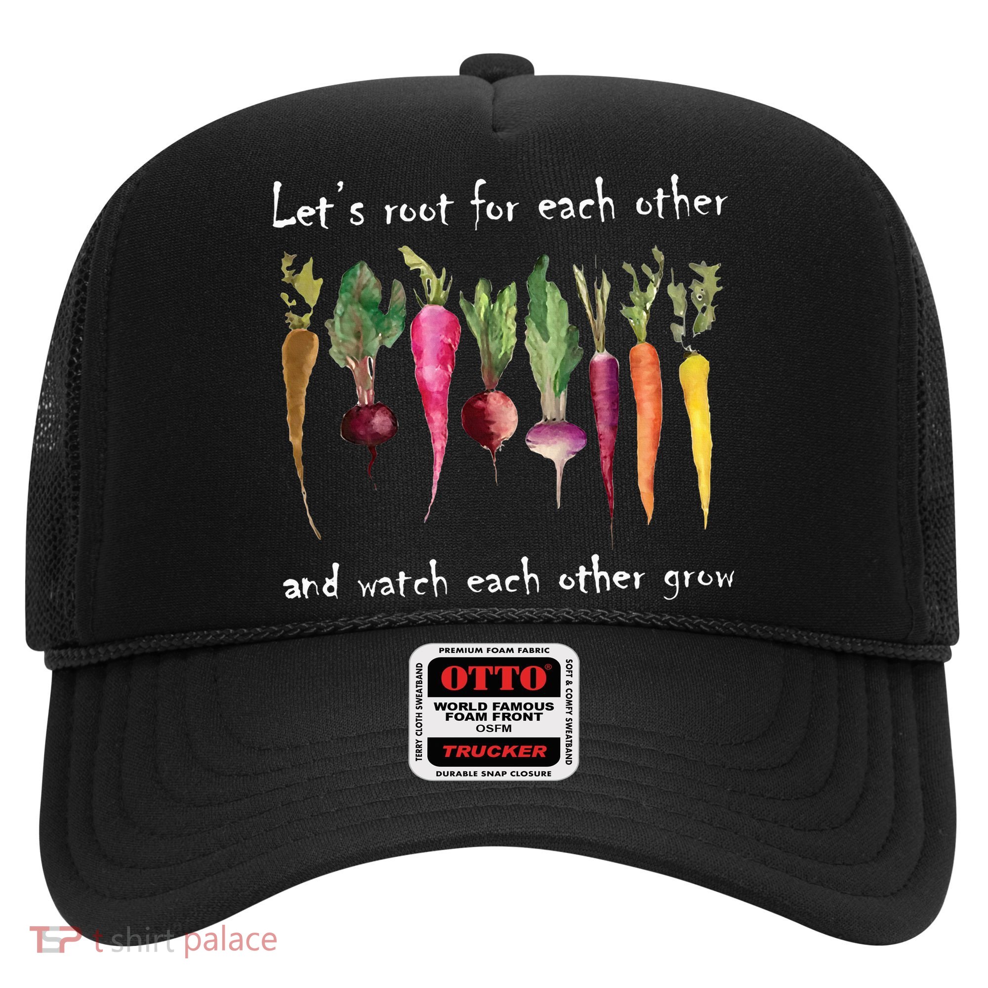 LetS Root For Each Other And Watch Each Other Grow Plants Hat