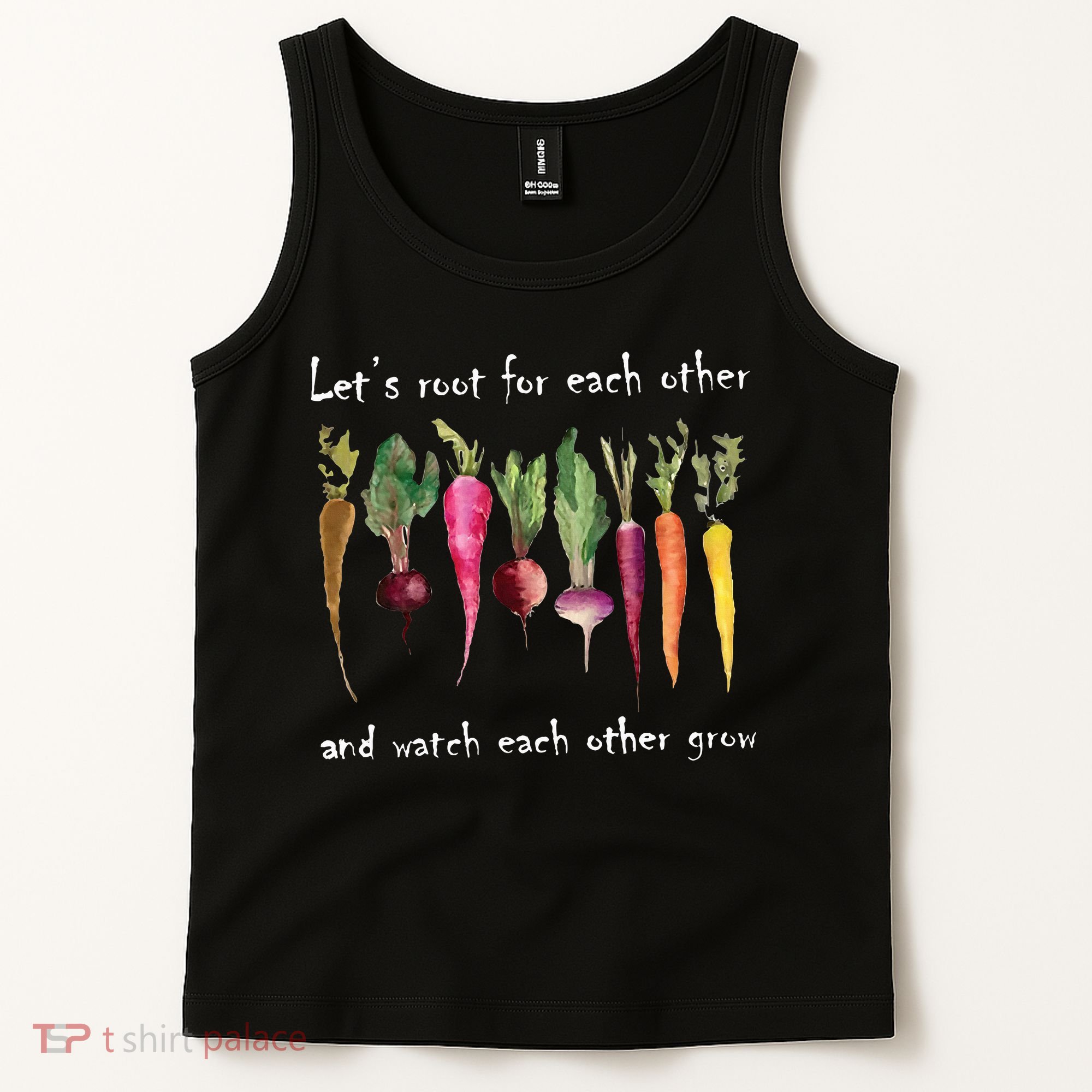 LetS Root For Each Other And Watch Each Other Grow Plants Tank Top