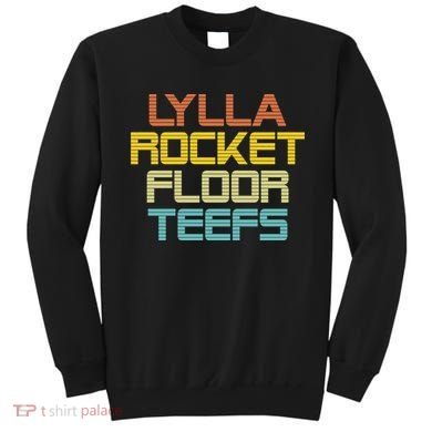 Lylla & Rocket & Floor & Teefs Sweatshirt