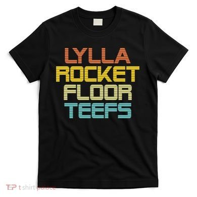 Lylla & Rocket & Floor & Teefs T-Shirt