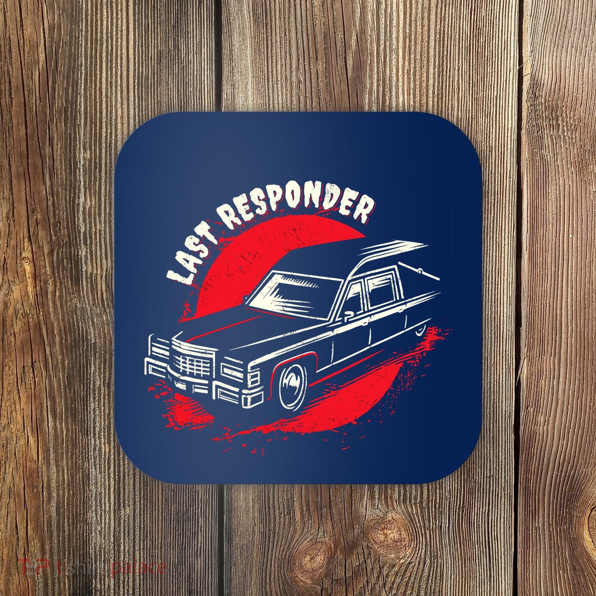 Last Responder Hearse Death Funny Dark Humor Morbid Alt Goth Coaster