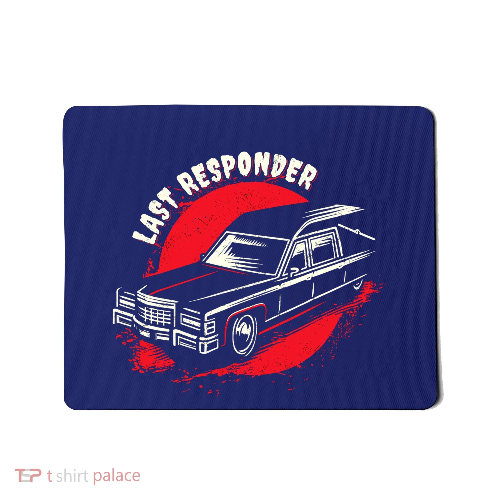 Last Responder Hearse Death Funny Dark Humor Morbid Alt Goth Mousepad