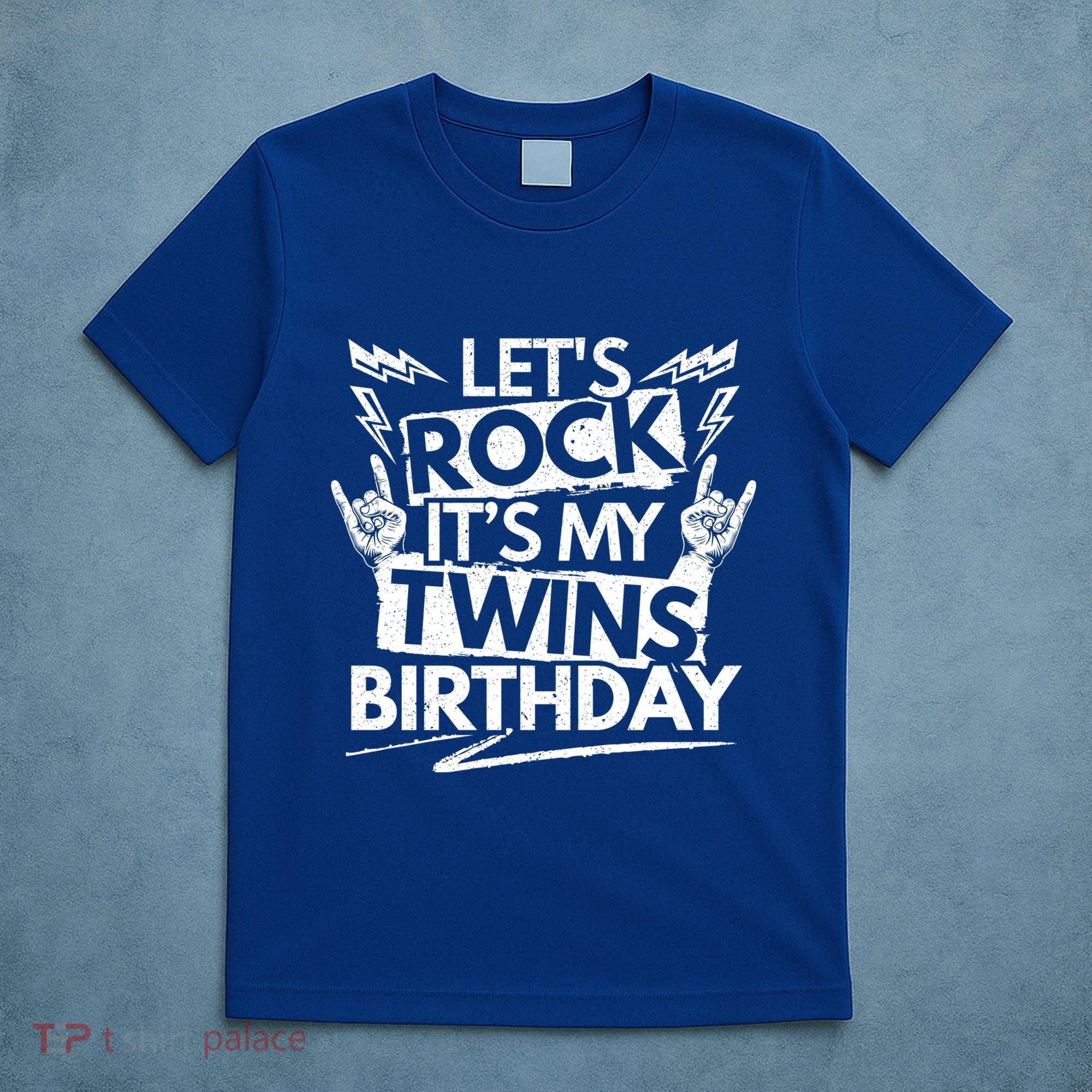 Lets Rock Its My Twins Birthdaytwin Dad And Twin Mom Funny Gift T-Shirt