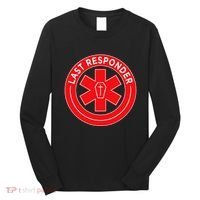 Last Responder Mortician Embalmer Funeral Director Long Sleeve Shirt thumb 0
