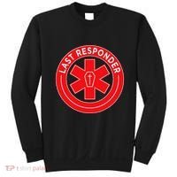Last Responder Mortician Embalmer Funeral Director Sweatshirt thumb 0