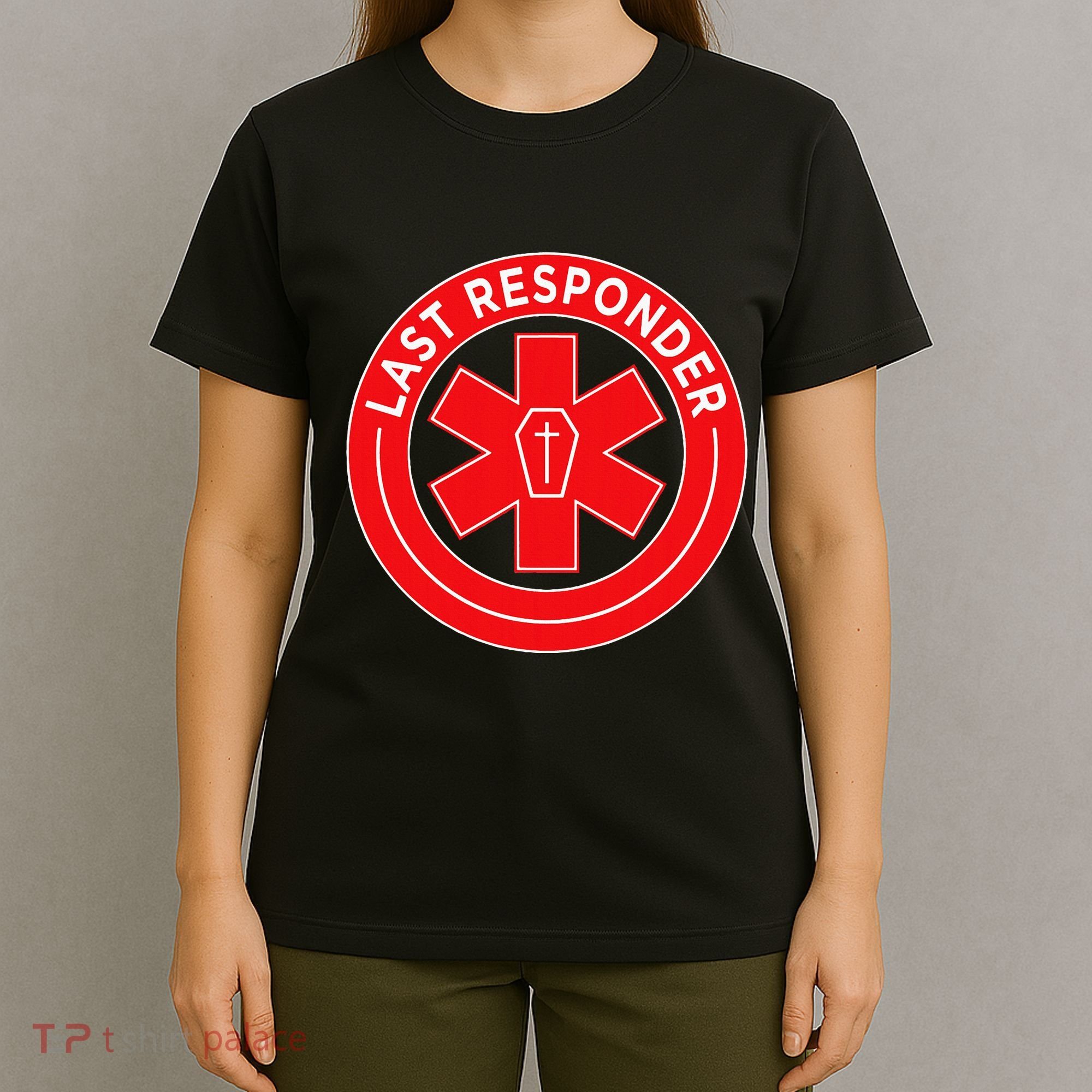 Last Responder Mortician Embalmer Funeral Director T-Shirt