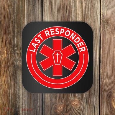 Last Responder Mortician Embalmer Funeral Director Coaster