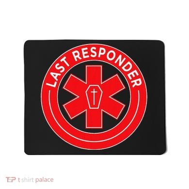 Last Responder Mortician Embalmer Funeral Director Mousepad