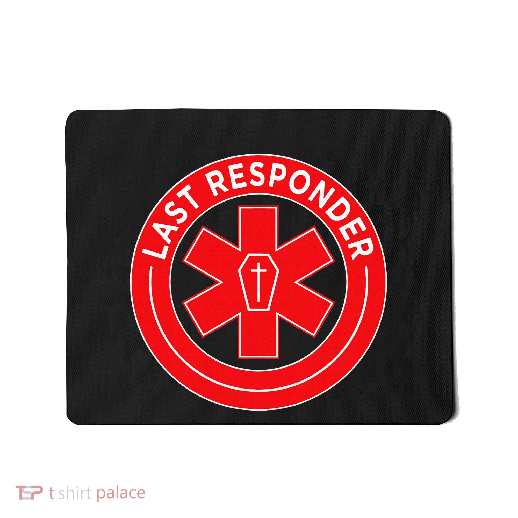 Last Responder Mortician Embalmer Funeral Director Mousepad