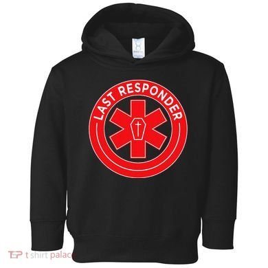 Last Responder Mortician Embalmer Funeral Director Toddler Hoodie