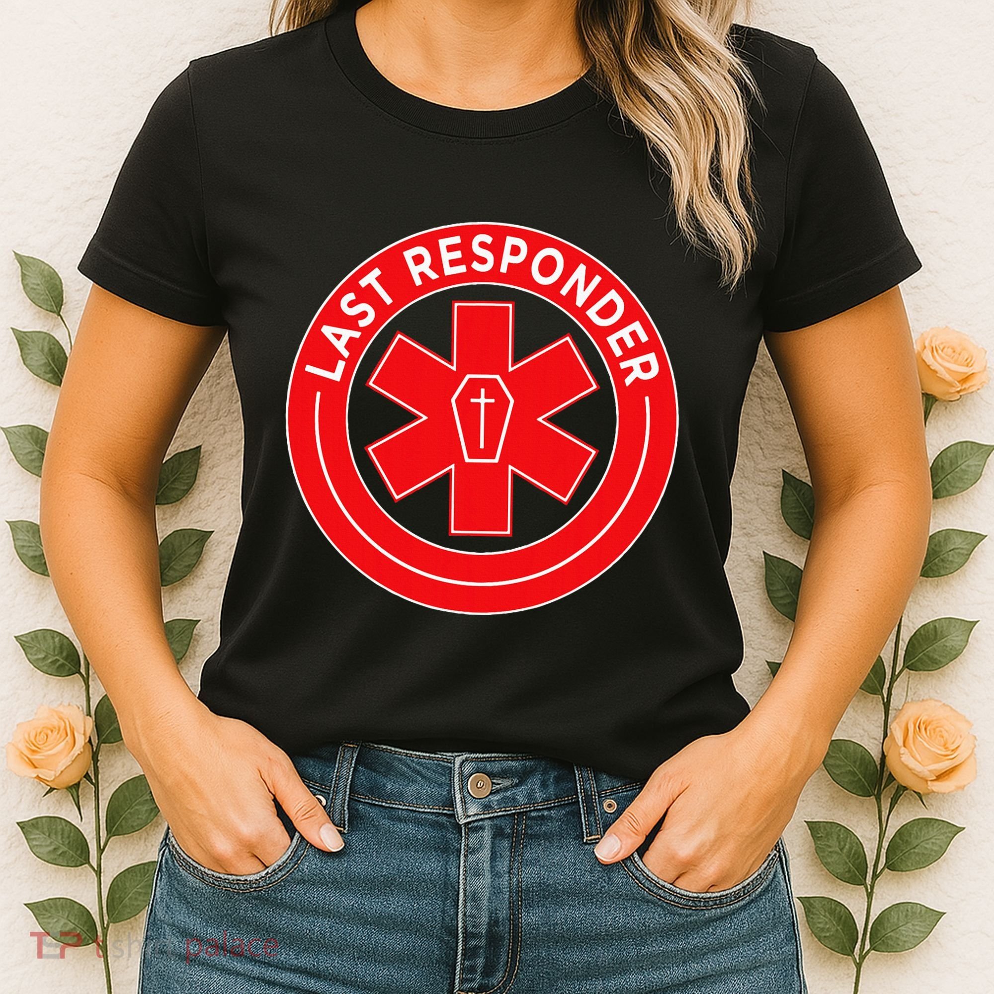 Last Responder Mortician Embalmer Funeral Director Women's T-Shirt