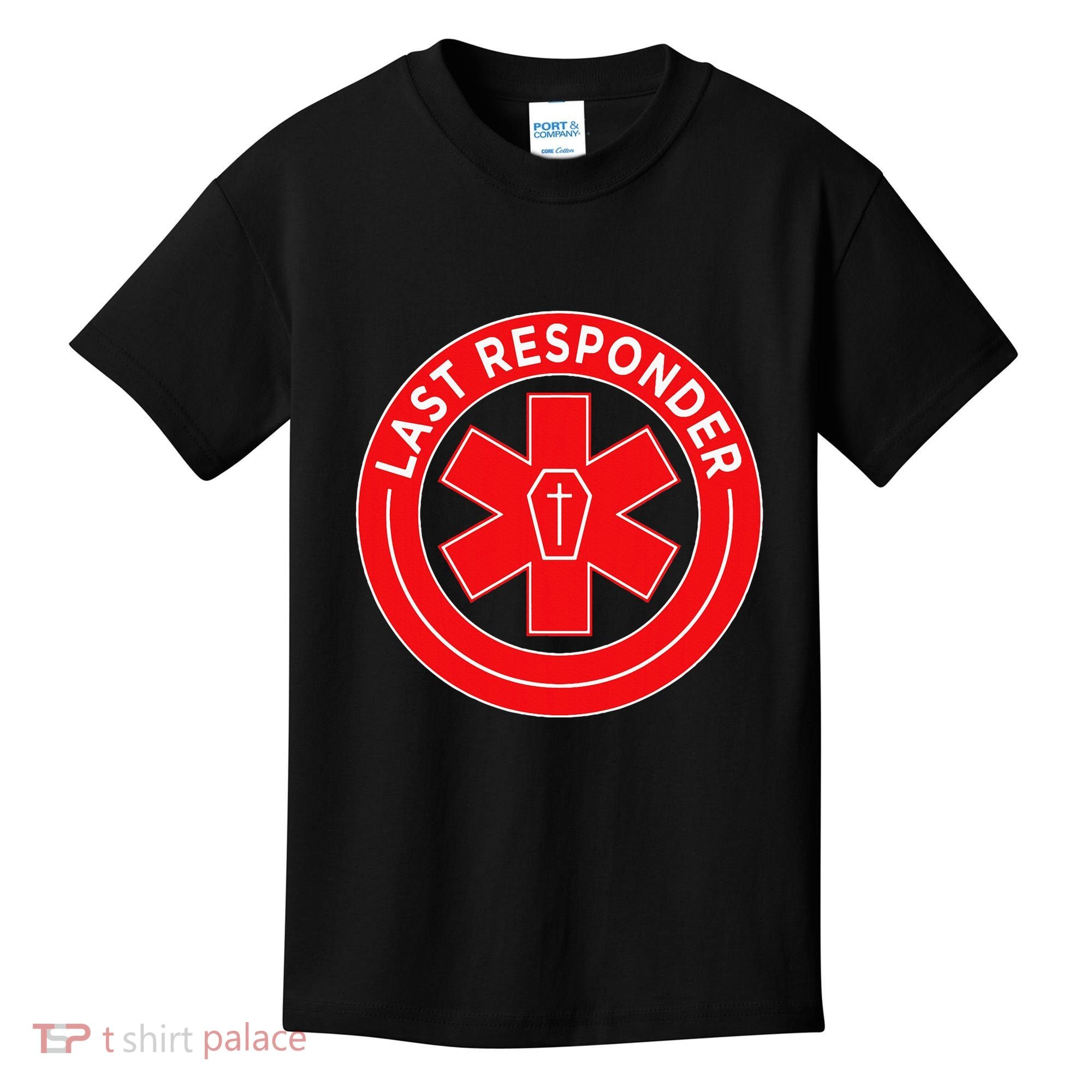 Last Responder Mortician Embalmer Funeral Director Kids T-Shirt