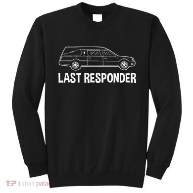 Last Responder Mortuary Science Student Mortician Gift Sweatshirt