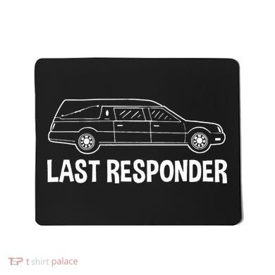 Last Responder Mortuary Science Student Mortician Gift Mousepad