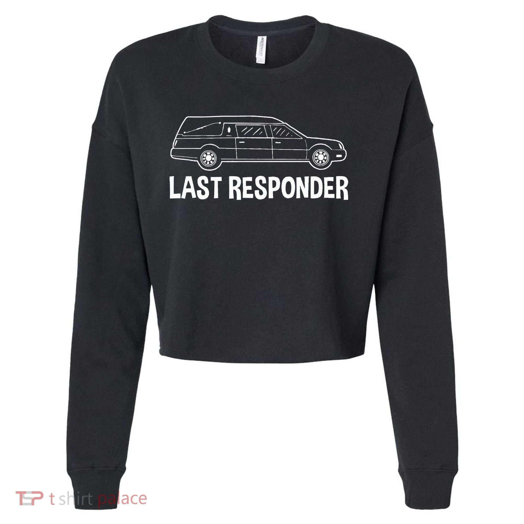 Last Responder Mortuary Science Student Mortician Gift Cropped Pullover Crew