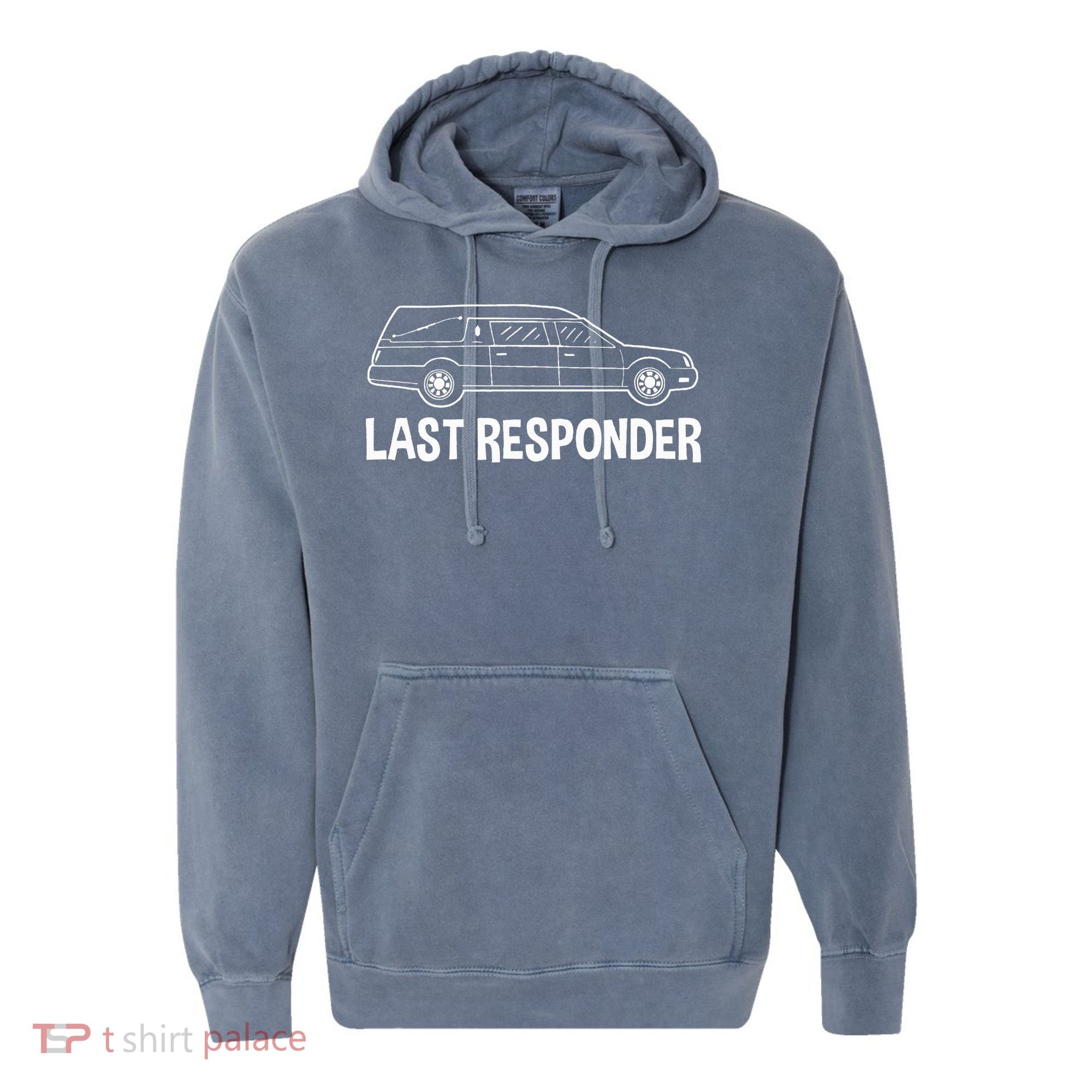 Last Responder Mortuary Science Student Mortician Gift Comfort Colors Garment-Dyed Hooded Sweatshirt