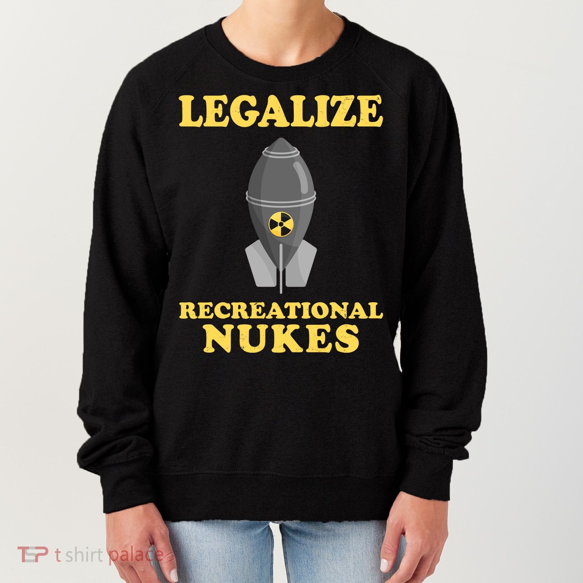 Legalize Recreational Nukes Women's Sweatshirt
