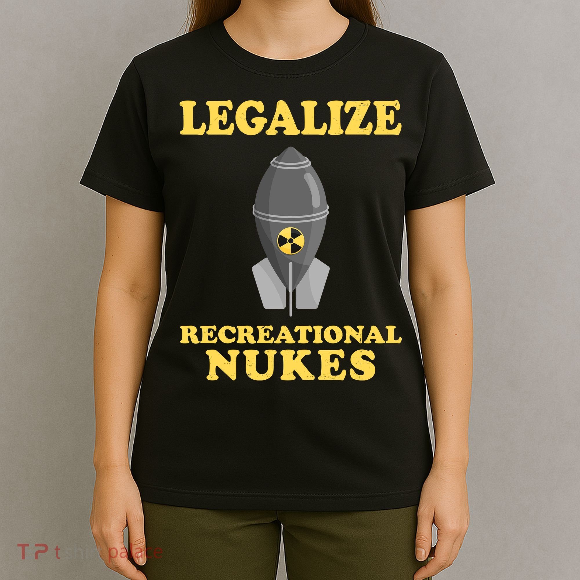 Legalize Recreational Nukes T-Shirt