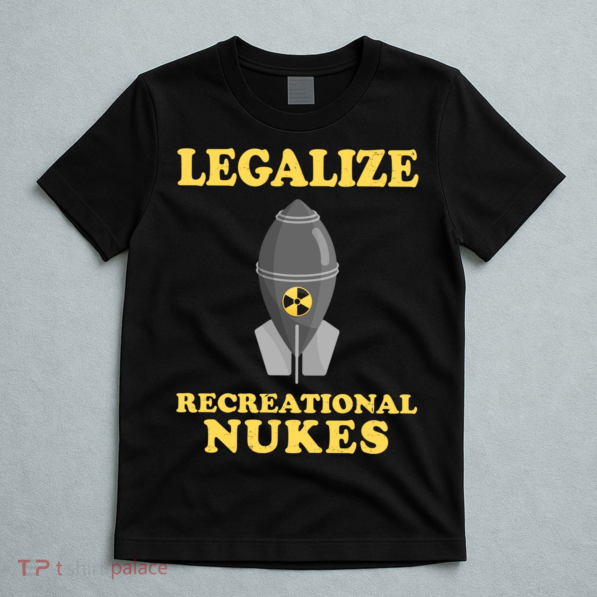 Legalize Recreational Nukes T-Shirt