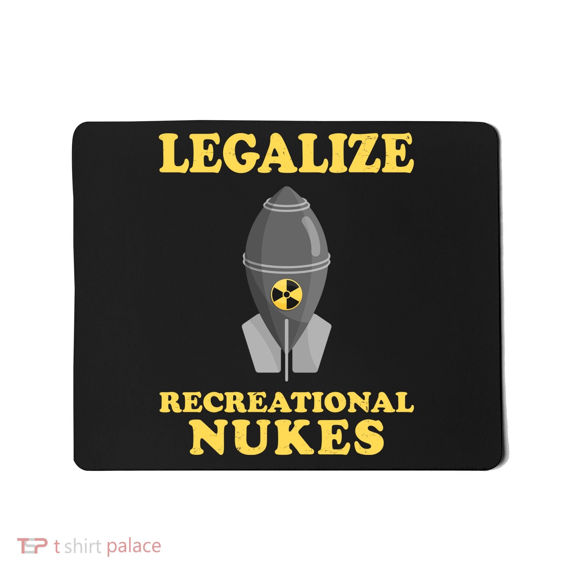 Legalize Recreational Nukes Mousepad