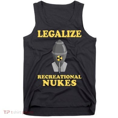 Legalize Recreational Nukes Tank Top