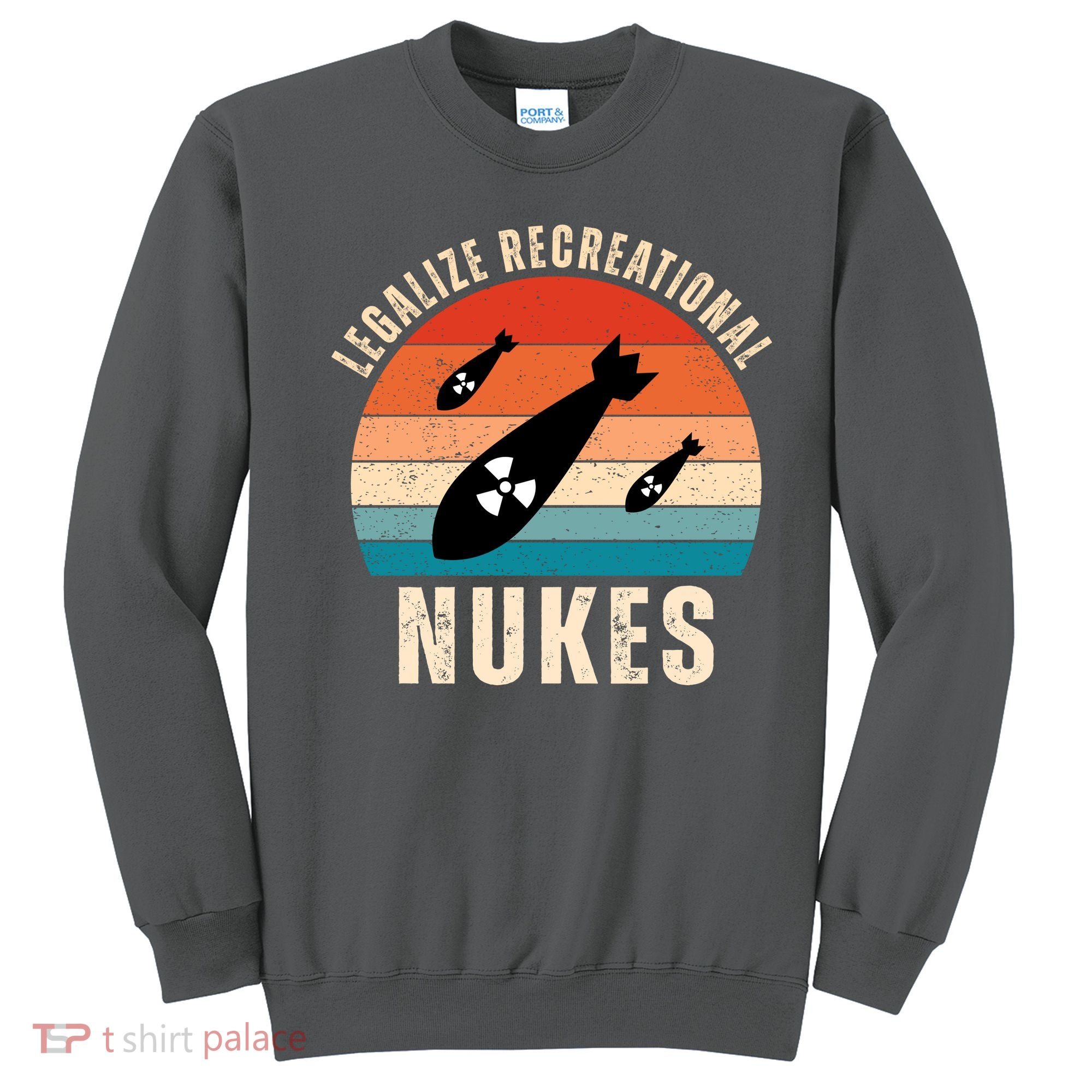 Legalize Recreational Nukes Funny Retro Sweatshirt