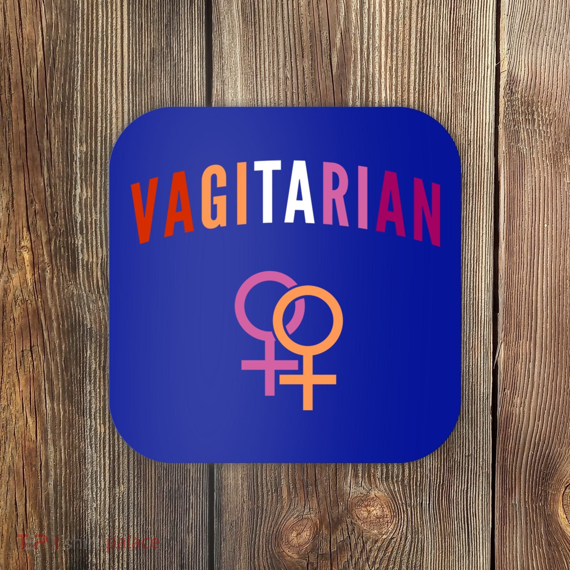 Lesbian Rights Or Valentines Day Or Vagitarian Great Gift Coaster