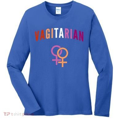 Lesbian Rights Or Valentines Day Or Vagitarian Great Gift Women's Long Sleeve Shirt