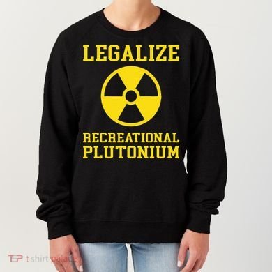 Legalize Recreational Plutonium Women's Sweatshirt