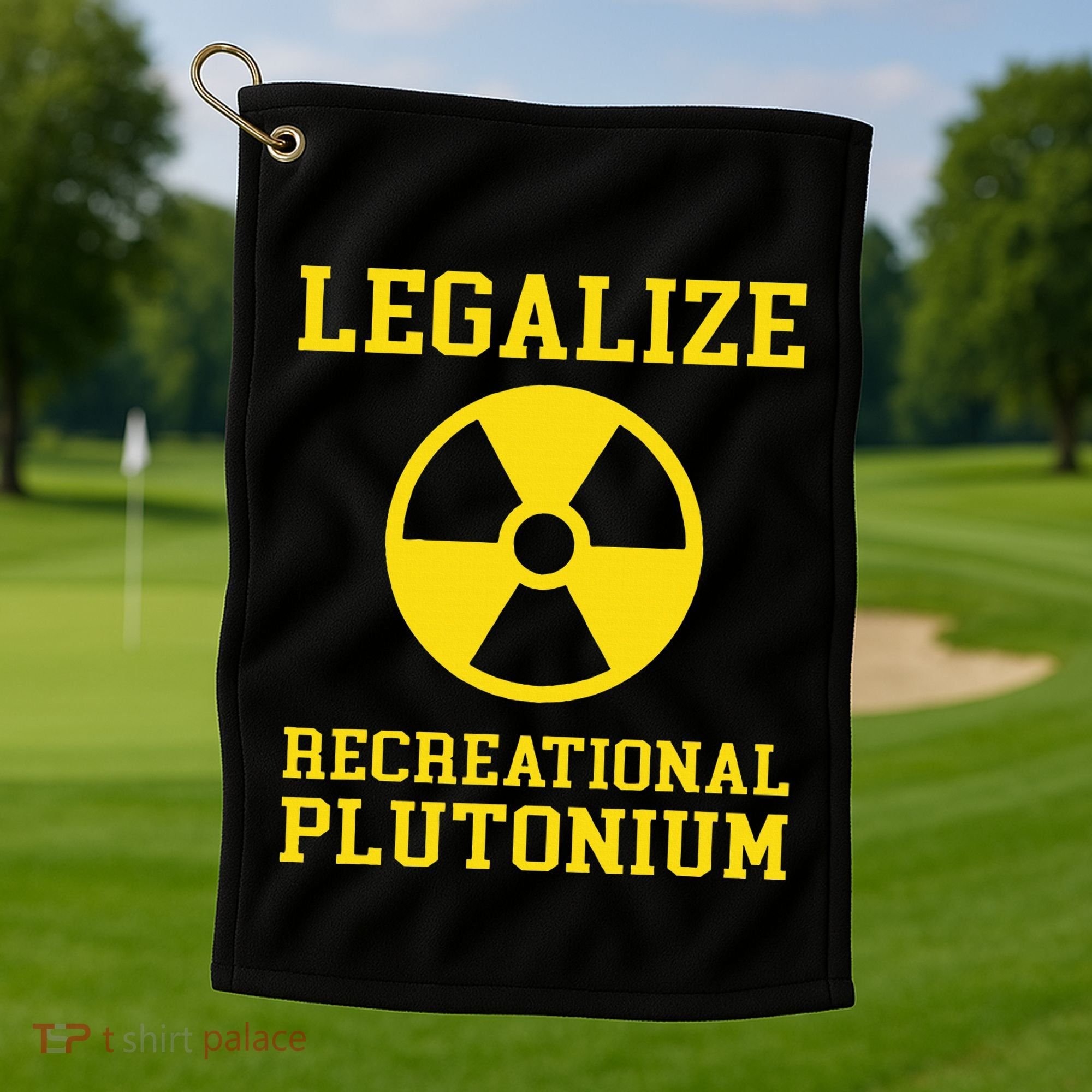 Legalize Recreational Plutonium Golf Towel