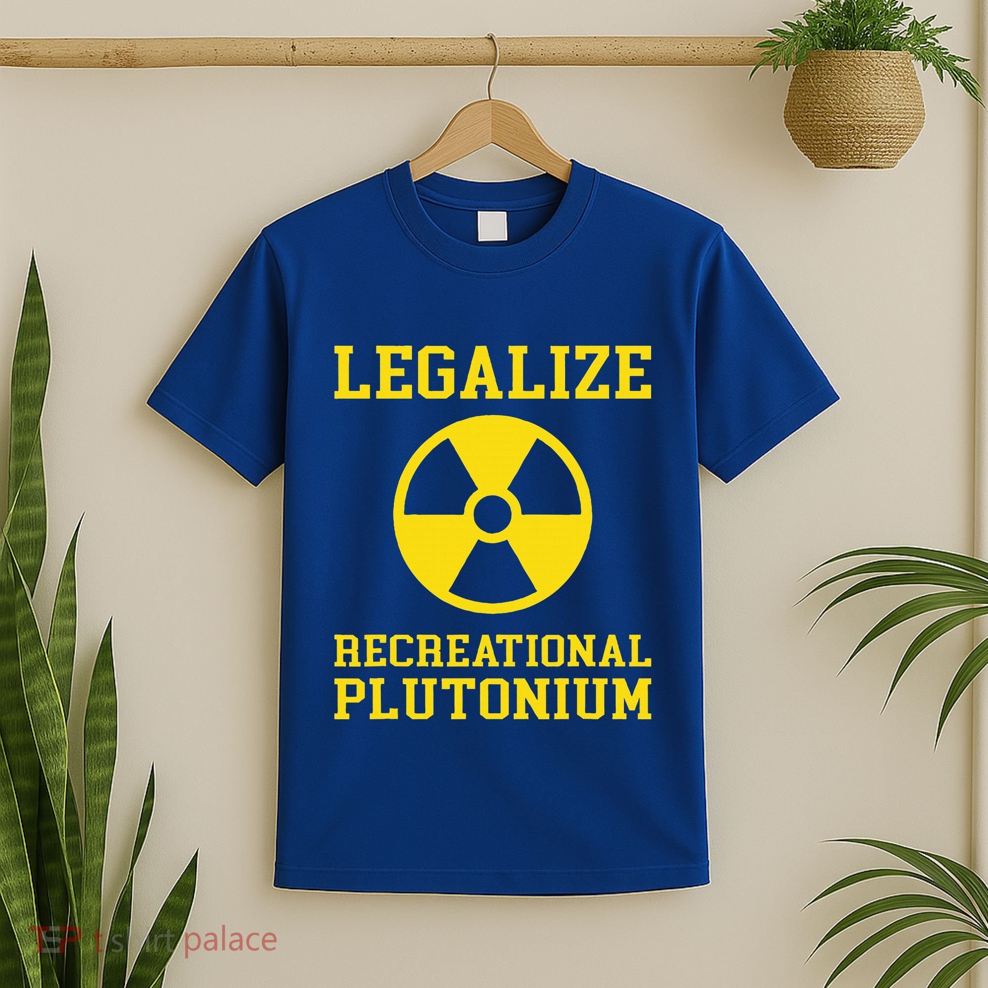 Legalize Recreational Plutonium T-Shirt