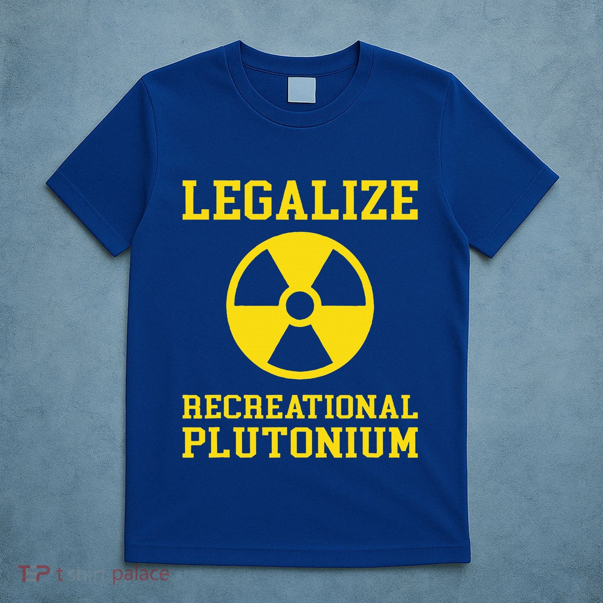 Legalize Recreational Plutonium T-Shirt