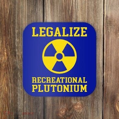 Legalize Recreational Plutonium Coaster