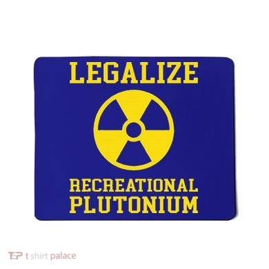 Legalize Recreational Plutonium Mousepad