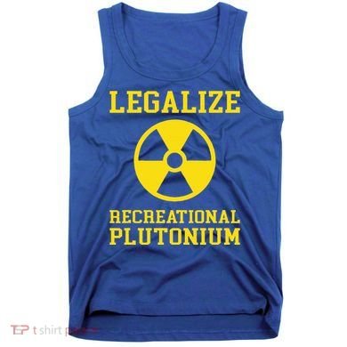 Legalize Recreational Plutonium Tank Top
