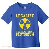 Legalize Recreational Plutonium Toddler T-Shirt thumb 0